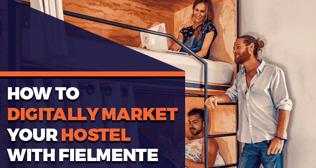 How to Digitally Market your Hostel with Fielmente